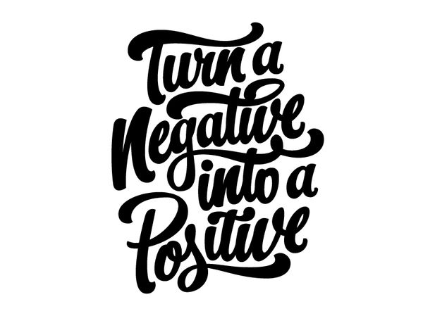 Turn A Negative Into A Positive